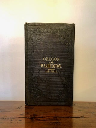 Item #11936 Oregon: Comprising a Brief History and Full Description of the Territories of Oregon...