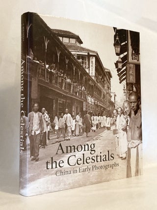 Item #11954 Among the Celestials China in Early Photographs. Ferry BERTHOLET, Lambert van der...