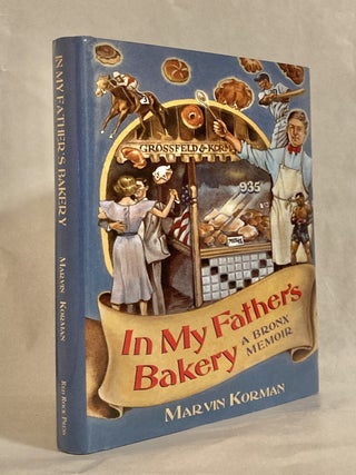 Item #11957 In My Father's Bakery A Bronx Memoir. Marvin KORMAN