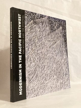 Item #11979 Modernism in the Pacific Northwest The Mythic and the Mystical Masterworks from the...