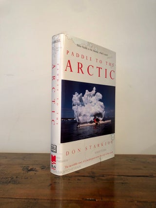 Paddle to the Arctic: The Incredible Story of a Kayak Quest Across the Roof of the World