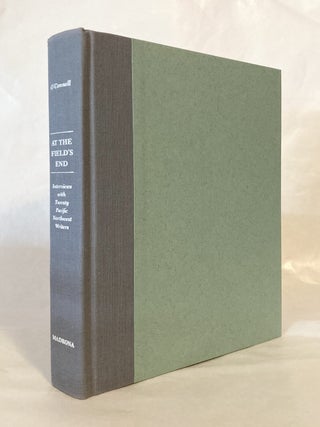 At the Field's End Interviews with 20 Pacific Northwest Writers [SIGNED by Editor and Several Contributors]