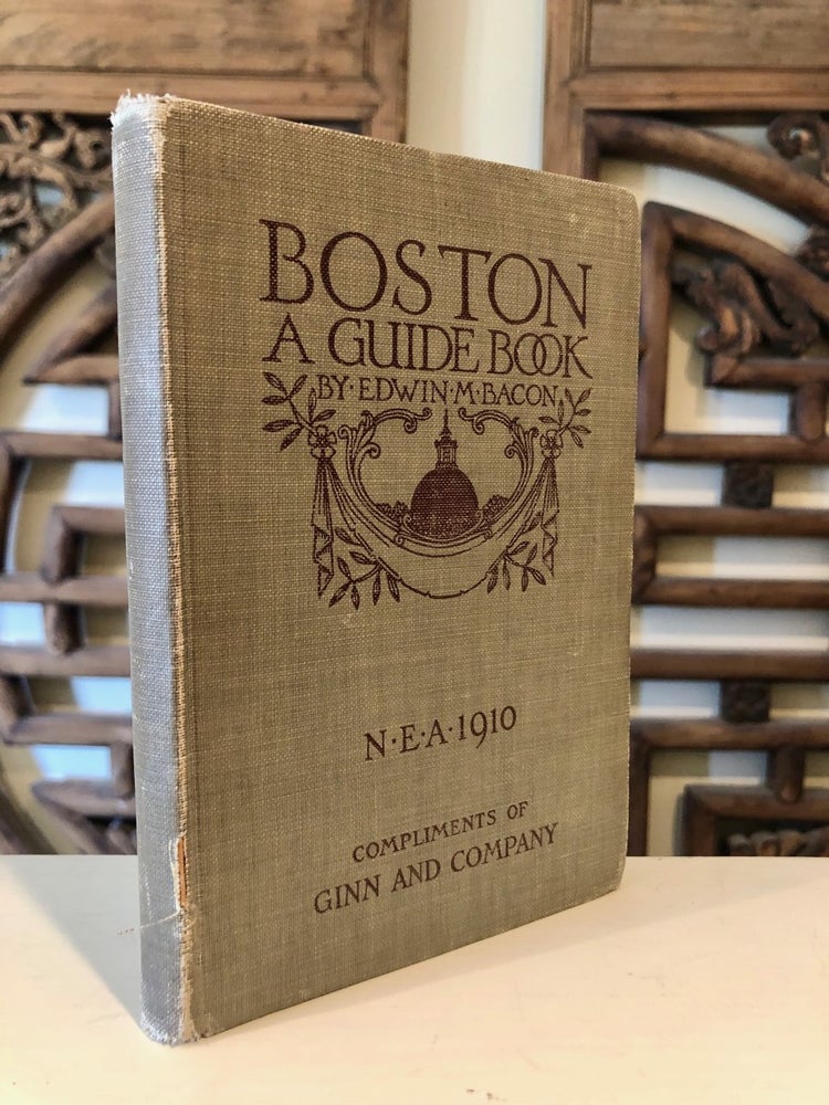Item #1203 Boston A Guide Book NEA Edition. Edwin M. BACON.