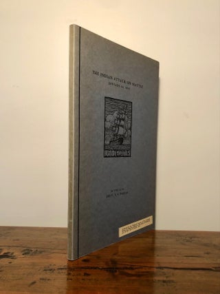The Indian Attack on Seattle January 26, 1856; As Described by the Eye Witness Lieut. Thomas Stowell Phelps Who "Took a Prominent Part in the Sanguinary Battle of Seattle" - INSCRIBED Copy