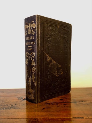 Item #12101 Oregon Missions and Travels Over the Rocky Mountains, in 1845-46. Pierre Jean DE SMET