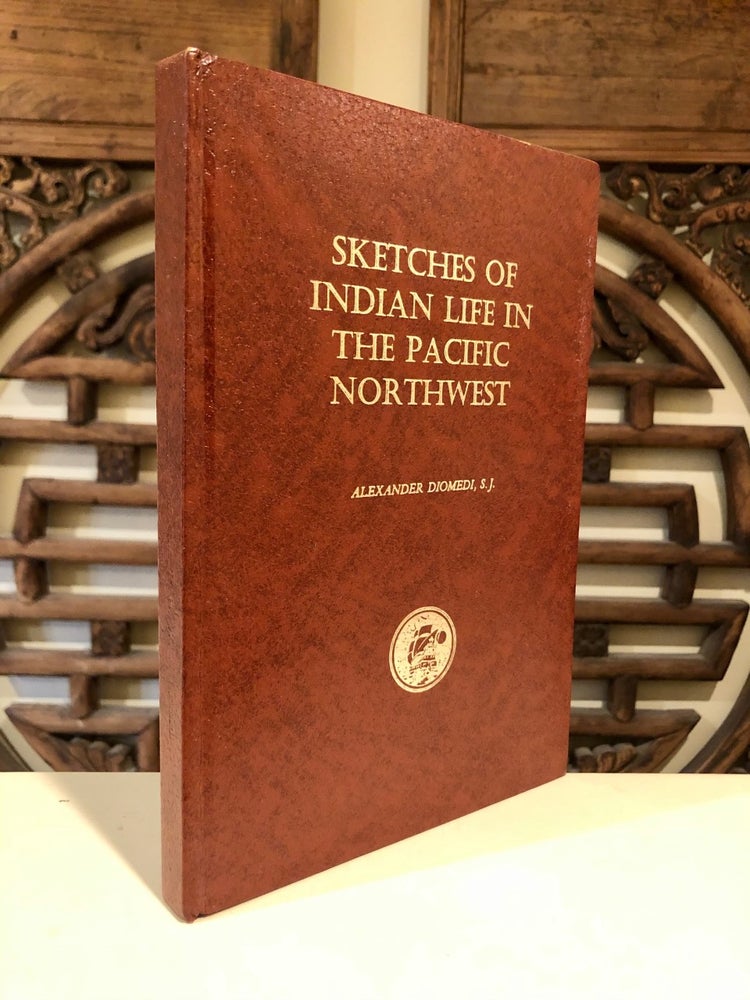 Item #1211 Sketches of Indian Life in the Pacific Northwest. Alexander DIOMEDI, ed. Edward J. Kowrach.