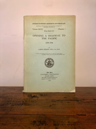 Item #12119 Opening a Highway to the Pacific, 1838 - 1846. James Christy BELL
