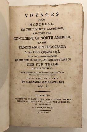 Voyages from Montreal, On the River St. Laurence, Through the Continent of North America, to the Frozen and Pacific Oceans; In the years 1789 and 1793. With a Preliminary Account of the Rise, Progress, and Present State of The Fur Trade of that Country - COMPLETE in Two Vols.