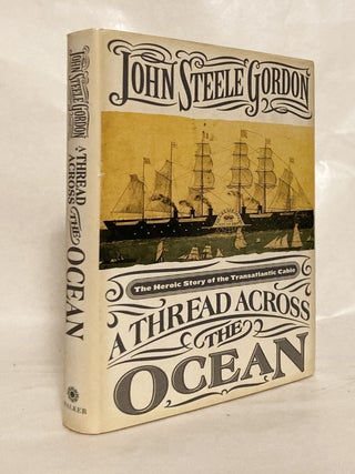 Item #12131 A Thread Across the Ocean The Heroic Story of the Transatlantic Cable [signed by the...