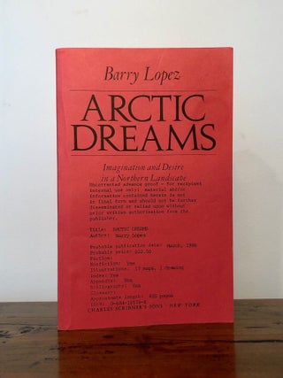 Item #12165 Arctic Dreams: Imagination and Desire in the Northern Landscape - Uncorrected Proof....