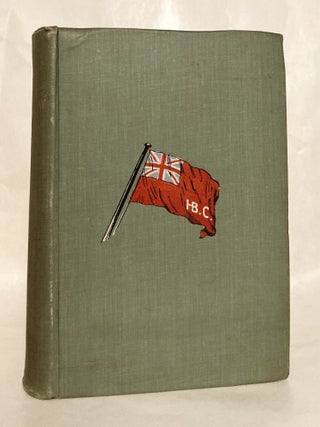 The Remarkable History of the Hudson's Bay Company Including that of the French Traders of North-Western Canada and of the North-West, XY, and Astor Fur Companies