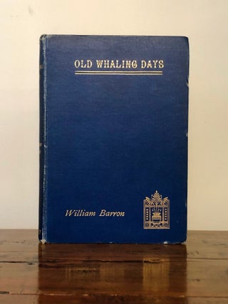 Item #12221 Old Whaling Days. Captain William BARRON