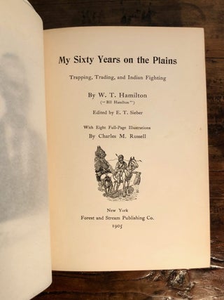 My Sixty Years on the Plains Trapping, Trading, and Indian Fighting