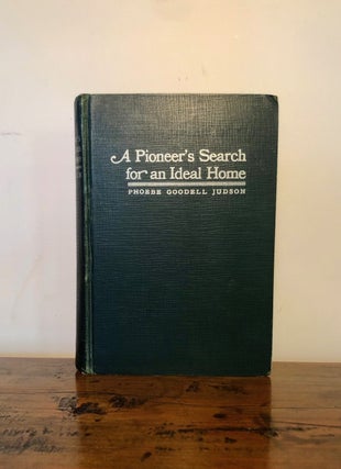 Item #12299 A Pioneer's Search for an Ideal Home. Phoebe Goodell JUDSON