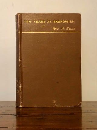 Item #12309 Ten Years of Missionary Work among the Indians at Skokomish, Washington Territory,...