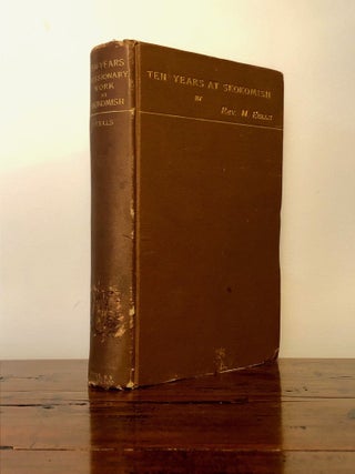 Ten Years of Missionary Work among the Indians at Skokomish, Washington Territory, 1874-1884 - INSCRIBED to Edmond Meany