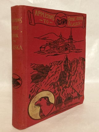 Item #12313 Appletons' Guide-Book to Alaska and the Northwest Coast Including the Shores of...