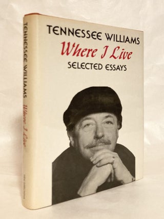 Item #12316 Where I Live Selected Essays. Tennessee WILLIAMS, Christine R. Day, Bob Woods