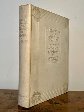 The Flowers and Gardens of Madeira: Painted by Ella Du Cane, Described by Florence Du Cane