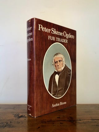 Item #12358 Peter Skene Ogden: Fur Trader. Archie BINNS