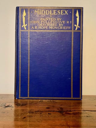 Item #12365 Middlesex Painted by John Fulleylove, R.I., Described by A. R. Hope Moncrieff. A. R....