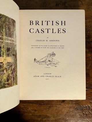British Castles Containing 32 Full-Page Illustrations in Colour and a Number of Plans and Diagrams in the Text