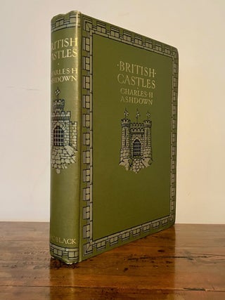 British Castles Containing 32 Full-Page Illustrations in Colour and a Number of Plans and Diagrams in the Text