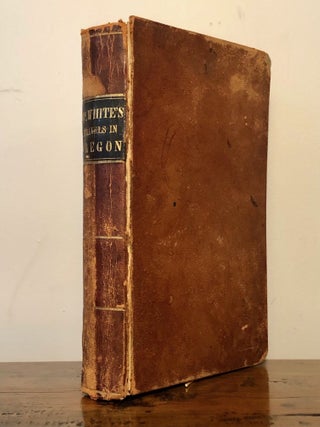 Item #12380 Ten Years in Oregon. Travels and Adventures of Doctor E. White and Lady, West of the...