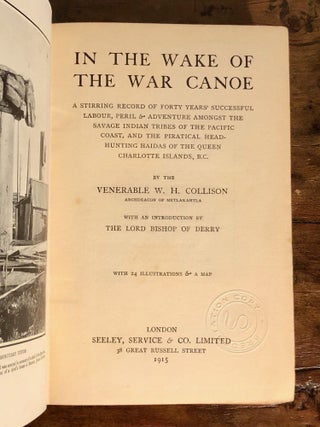In the Wake of the War Canoe; A Stirring Record of Forty Years' Successful Labour, Peril & Adventure Amongst the Savage Indian Tribes of the Pacific Coast, and the Piratical Head Hunting Haidas of the Queen Charlotte Islands, B.C.