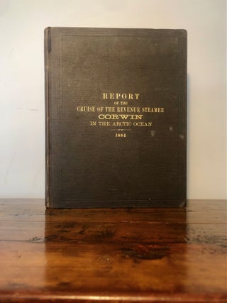Item #12401 Report of the Cruise of the Revenue Marine Steamer Corwin in the Arctic Ocean in the...