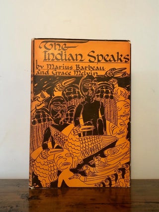 Item #12489 The Indian Speaks. Marius BARBEAU, Grace Melvin