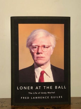 Item #12497 Loner at the Ball: The Life of Andy Warhol. Fred Lawrence GUILES