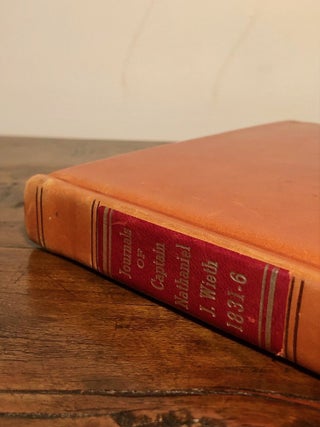 Sources of the History of Oregon: Volume 1, Parts 3 to 6 Inclusive Correspondence and Journals of Captain Nathaniel J. Wyeth 1831-6: A Record of Two Expeditions for the Occupation of the Oregon Country, with Maps, Introduction and Index