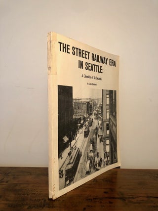 The Street Railway Car in Seattle: A Chronicle of Six Decades