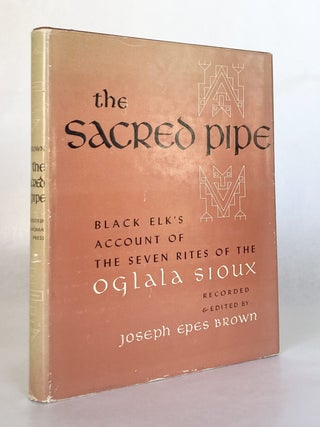 Item #12563 The Sacred Pipe Black Elk's Account of the Seven Rites of the Oglala Sioux. Joseph...
