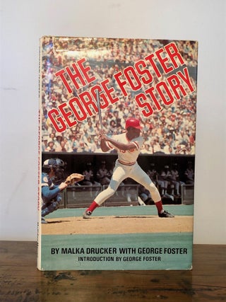 Item #12602 The George Foster Story - INSCRIBED by Foster. Malka DRUCKER, George Foster