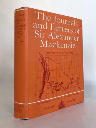 Item #12616 The Journals and Letters of Sir Alexander MacKenzie. W. Kaye LAMB