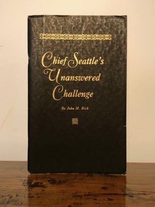 Item #12646 Chief Seattle's Unanswered Challenge. Spoken on the Wild Forest Threshold of the City...
