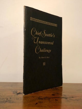 Chief Seattle's Unanswered Challenge. Spoken on the Wild Forest Threshold of the City That Bears His Name. 1854
