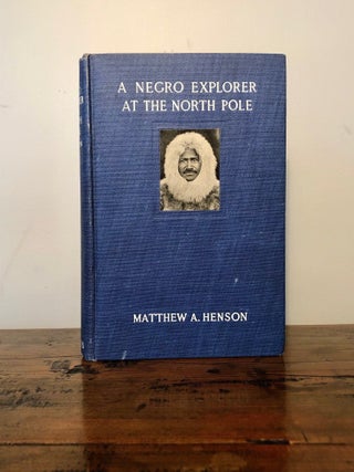 Item #12665 A Negro Explorer at the North Pole. Matthew A. HENSON