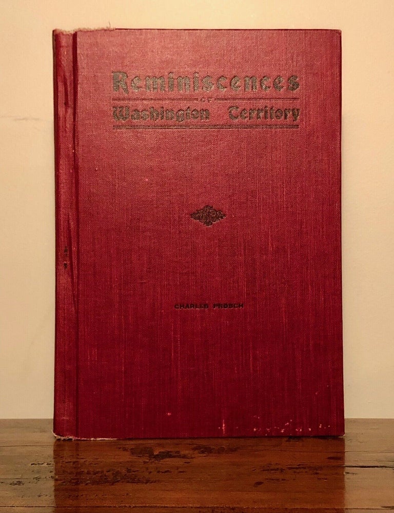 Reminiscences of Washington Territory; Scenes Incidents and Reflections ...
