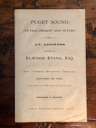 Item #12684 Puget Sound: Its Past, Present and Future. An Address Delivered at Port Townsend,...