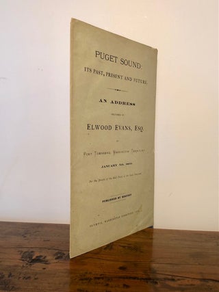 Puget Sound: Its Past, Present and Future. An Address Delivered at Port Townsend, Washington Territory, Jan. 5, 1869 for the benefit of the Hall fund of the Good templars