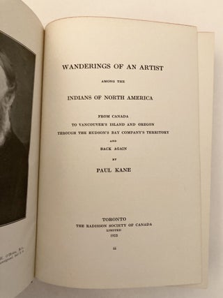 Wanderings of an Artist Among the Indians of North America From Canada to Vancouver's Island and Oregon Through the Hudson's Bay Company's Territory and Back Again