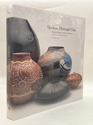 Item #12778 Spoken Through Clay Native Pottery of the Southwest The Eric S. Dobkin Collection -...