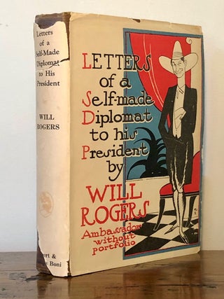 Letters of a Self-Made Diplomat to his President Volume I - INSCRIBED to Edward Borein