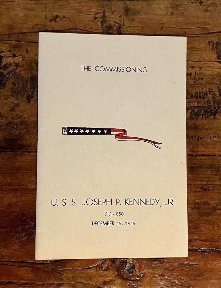 Item #12788 The Commissioning [of] U. S. S. Joseph P. Kennedy, Jr. DD - 850 December 15, 1945 [Program]. Military History - WWII.