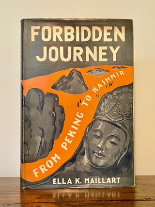 Item #12823 Forbidden Journey from Peking to Kashmir. Ella K. MAILLART