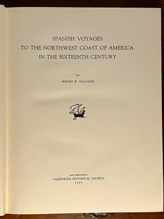 Spanish Voyages to the Northwest Coast of America in the Sixteenth Century - INSCRIBED to George Harding