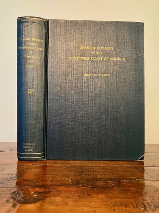 Spanish Voyages to the Northwest Coast of America in the Sixteenth Century - INSCRIBED to George Harding